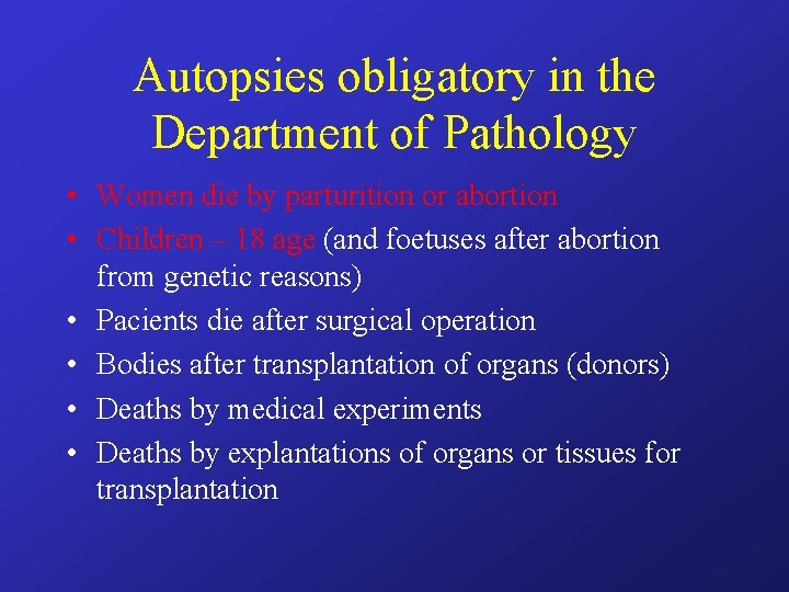 Autopsies obligatory in the Department of Pathology • Women die by parturition or abortion