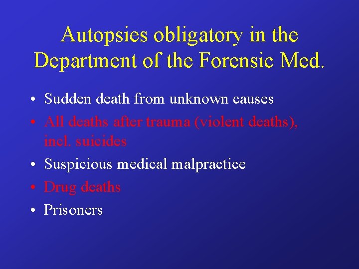 Autopsies obligatory in the Department of the Forensic Med. • Sudden death from unknown