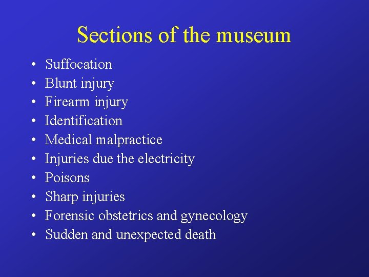 Sections of the museum • • • Suffocation Blunt injury Firearm injury Identification Medical