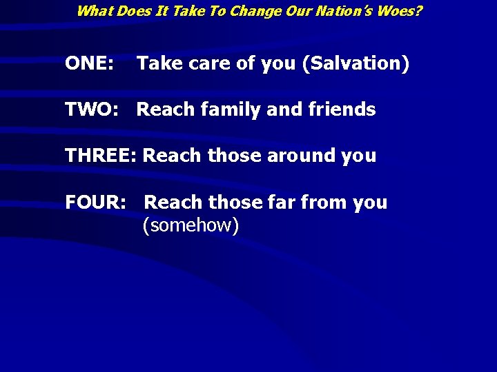 What Does It Take To Change Our Nation’s Woes? ONE: Take care of you What Does It Take To Change Our Nation’s Woes? ONE: Take care of you