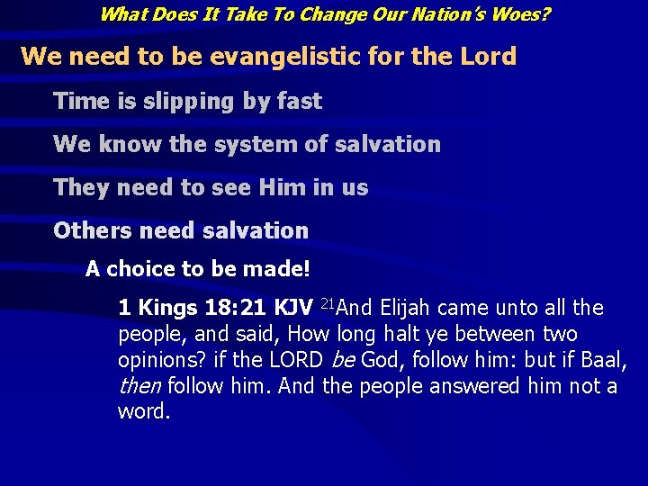 What Does It Take To Change Our Nation’s Woes? We need to be evangelistic What Does It Take To Change Our Nation’s Woes? We need to be evangelistic