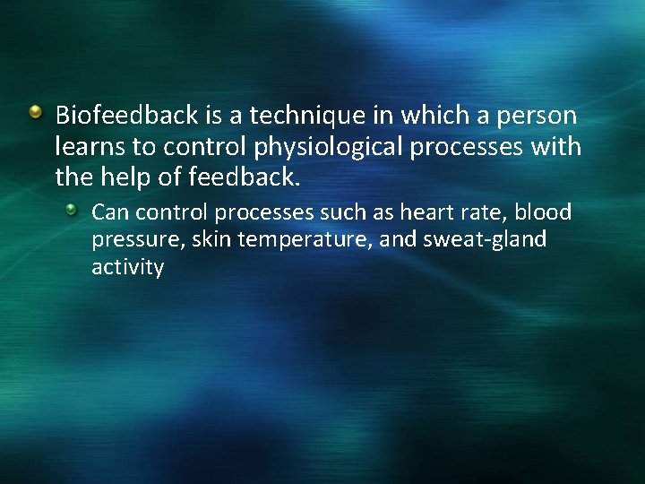 Biofeedback is a technique in which a person learns to control physiological processes with