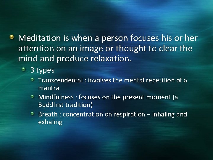 Meditation is when a person focuses his or her attention on an image or