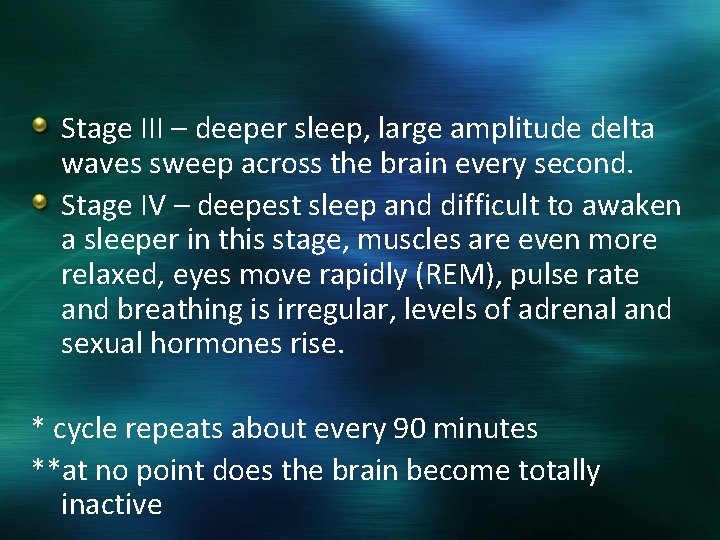 Stage III – deeper sleep, large amplitude delta waves sweep across the brain every