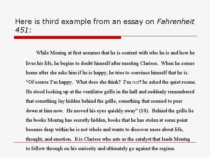 Here is third example from an essay on Fahrenheit 451: While Montag at first