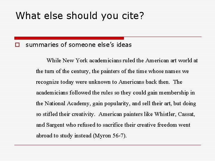 What else should you cite? o summaries of someone else’s ideas While New York