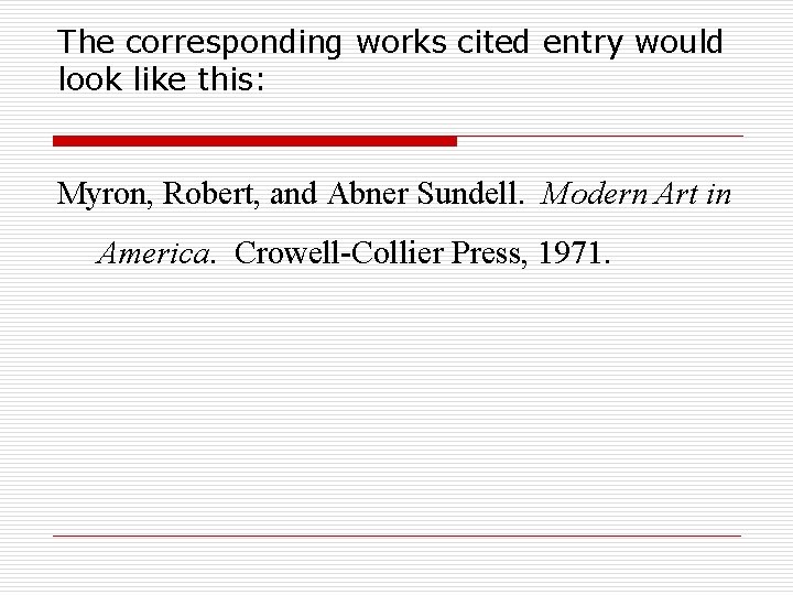 The corresponding works cited entry would look like this: Myron, Robert, and Abner Sundell.