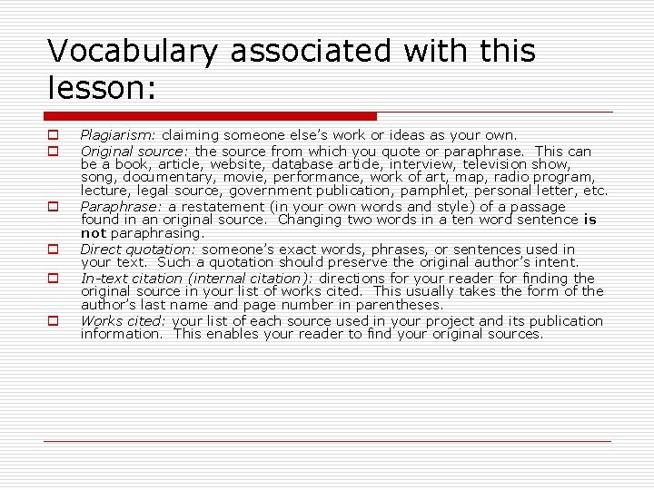Vocabulary associated with this lesson: o o o Plagiarism: claiming someone else’s work or