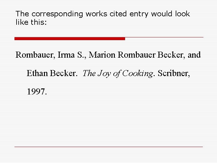 The corresponding works cited entry would look like this: Rombauer, Irma S. , Marion