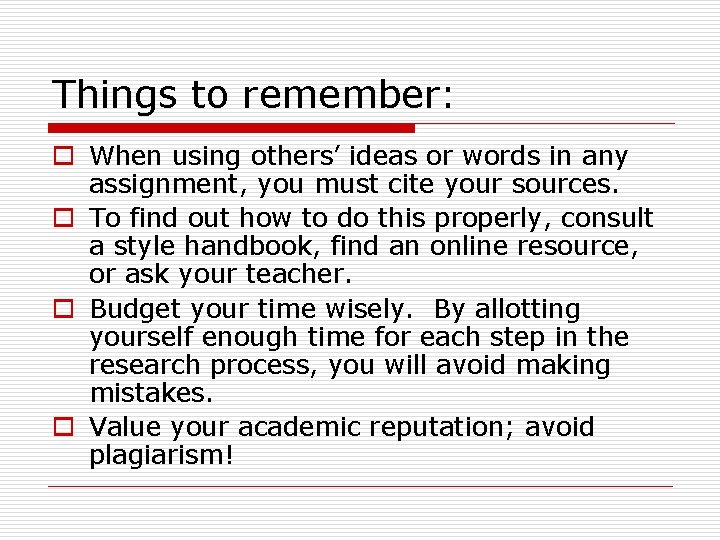 Things to remember: o When using others’ ideas or words in any assignment, you