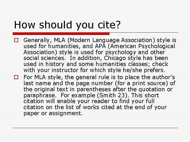 How should you cite? o Generally, MLA (Modern Language Association) style is used for