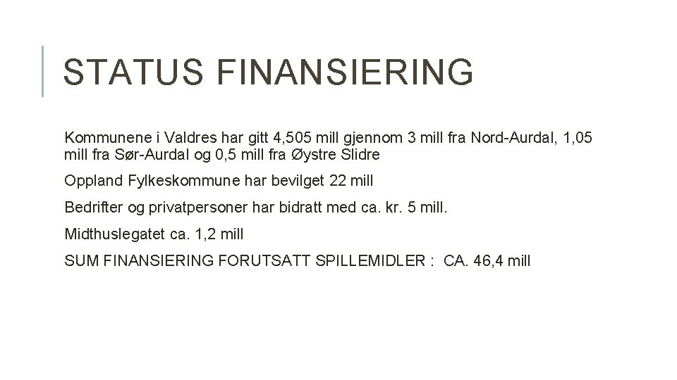 STATUS FINANSIERING Kommunene i Valdres har gitt 4, 505 mill gjennom 3 mill fra