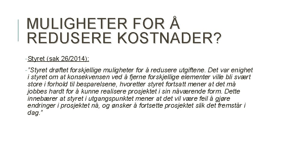 MULIGHETER FOR Å REDUSERE KOSTNADER? -Styret (sak 26/2014): -”Styret drøftet forskjellige muligheter for å