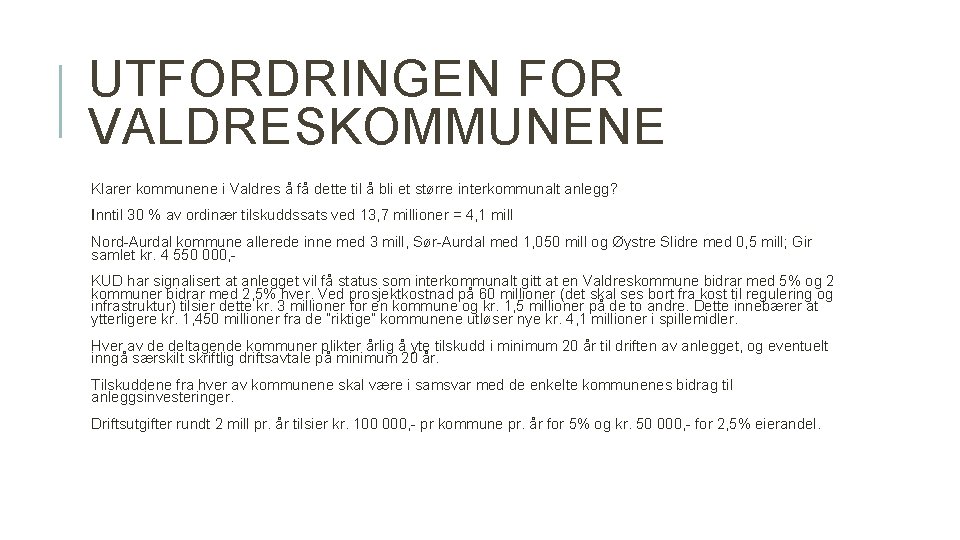 UTFORDRINGEN FOR VALDRESKOMMUNENE Klarer kommunene i Valdres å få dette til å bli et