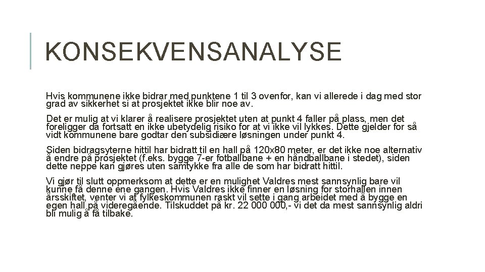 KONSEKVENSANALYSE Hvis kommunene ikke bidrar med punktene 1 til 3 ovenfor, kan vi allerede