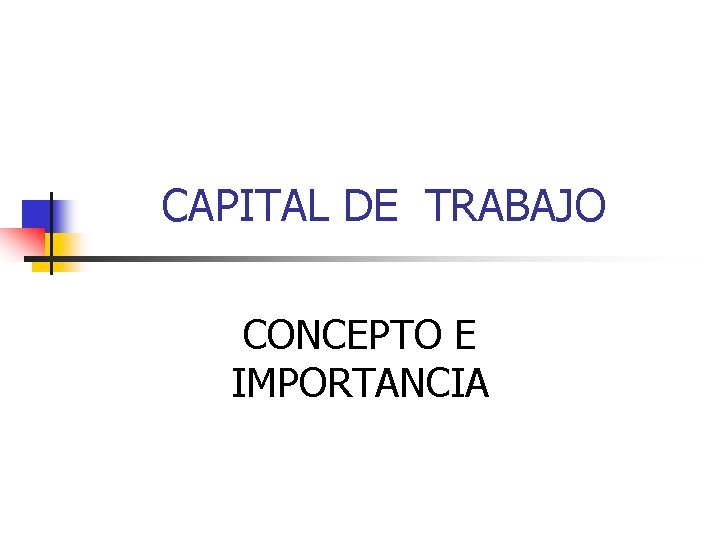 CAPITAL DE TRABAJO CONCEPTO E IMPORTANCIA 