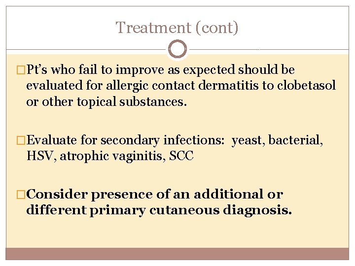 Treatment (cont) �Pt’s who fail to improve as expected should be evaluated for allergic