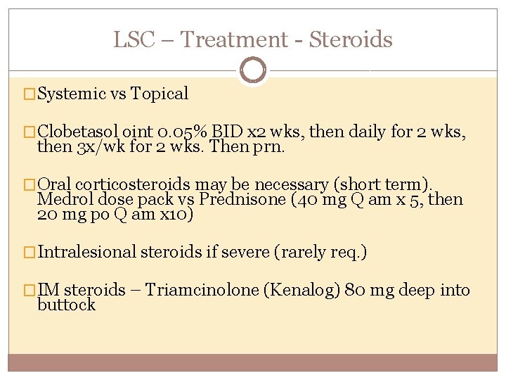 LSC – Treatment - Steroids �Systemic vs Topical �Clobetasol oint 0. 05% BID x