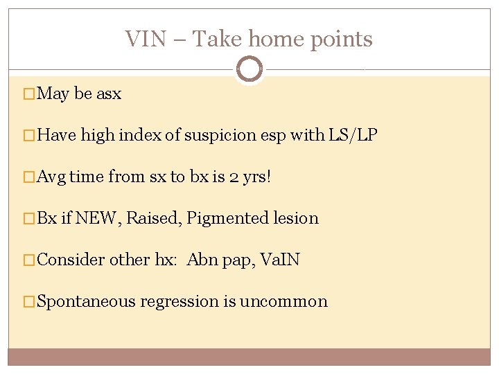 VIN – Take home points �May be asx �Have high index of suspicion esp