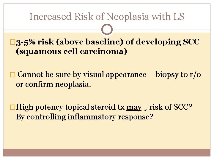 Increased Risk of Neoplasia with LS � 3 -5% risk (above baseline) of developing