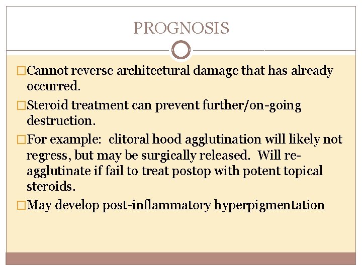 PROGNOSIS �Cannot reverse architectural damage that has already occurred. �Steroid treatment can prevent further/on-going