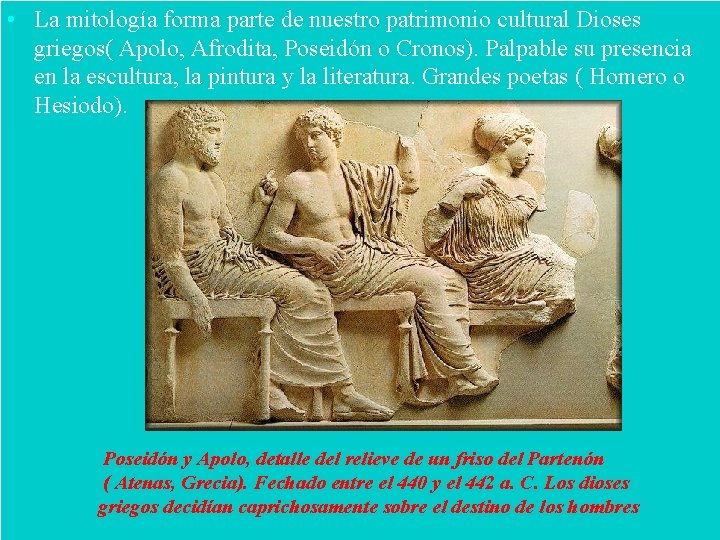  • La mitología forma parte de nuestro patrimonio cultural Dioses griegos( Apolo, Afrodita,
