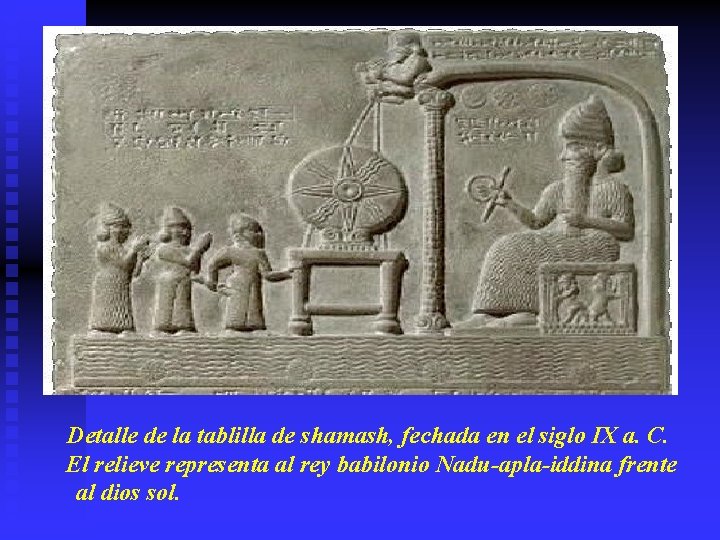Detalle de la tablilla de shamash, fechada en el siglo IX a. C. El