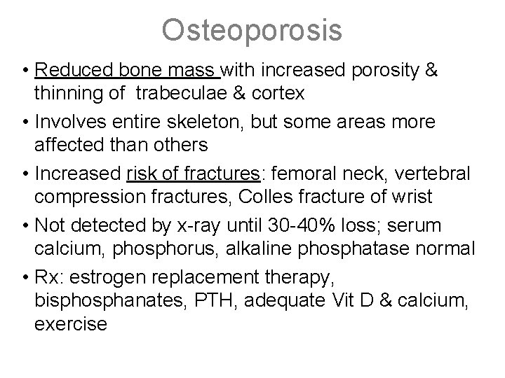 Osteoporosis • Reduced bone mass with increased porosity & thinning of trabeculae & cortex
