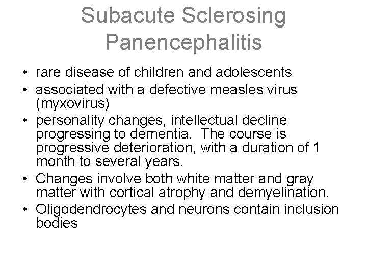 Subacute Sclerosing Panencephalitis • rare disease of children and adolescents • associated with a