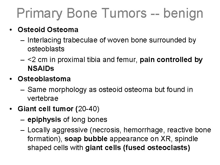Primary Bone Tumors -- benign • Osteoid Osteoma – Interlacing trabeculae of woven bone