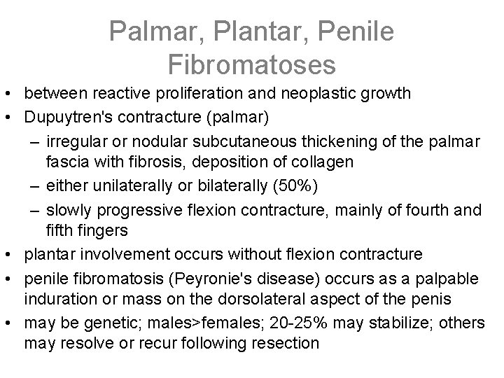 Palmar, Plantar, Penile Fibromatoses • between reactive proliferation and neoplastic growth • Dupuytren's contracture