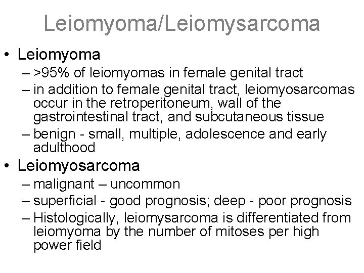 Leiomyoma/Leiomysarcoma • Leiomyoma – >95% of leiomyomas in female genital tract – in addition