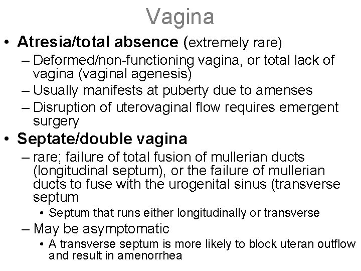 Vagina • Atresia/total absence (extremely rare) – Deformed/non-functioning vagina, or total lack of vagina