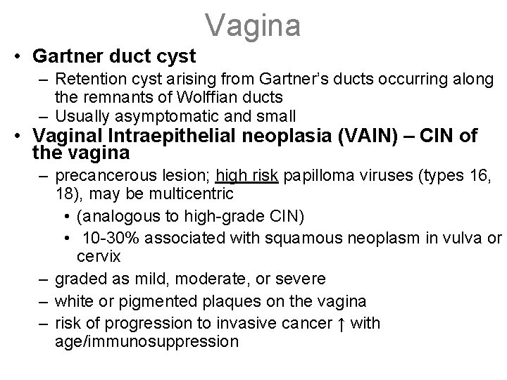Vagina • Gartner duct cyst – Retention cyst arising from Gartner’s ducts occurring along