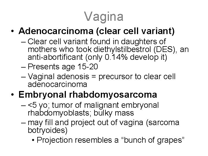 Vagina • Adenocarcinoma (clear cell variant) – Clear cell variant found in daughters of