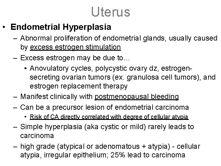 Uterus • Endometrial Hyperplasia – Abnormal proliferation of endometrial glands, usually caused by excess