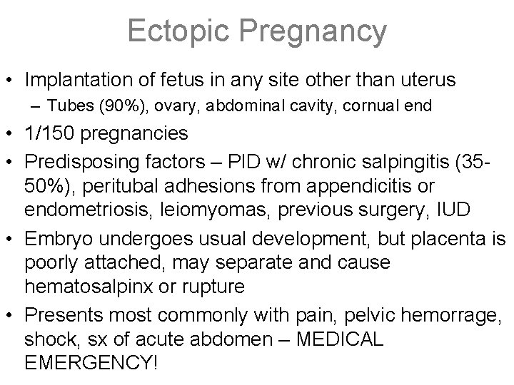 Ectopic Pregnancy • Implantation of fetus in any site other than uterus – Tubes
