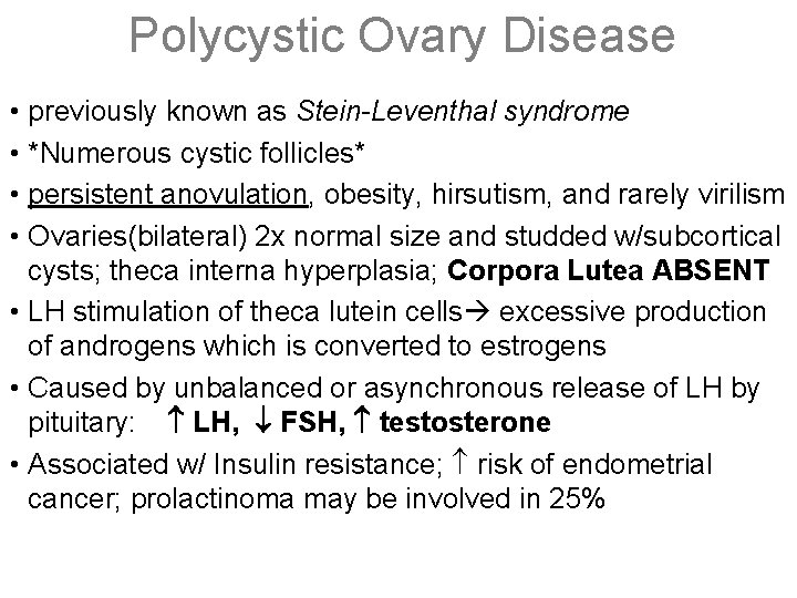 Polycystic Ovary Disease • previously known as Stein-Leventhal syndrome • *Numerous cystic follicles* •