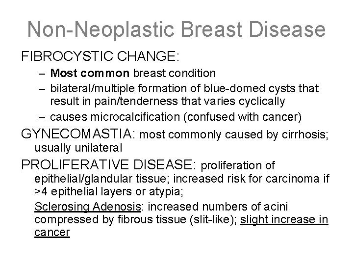 Non-Neoplastic Breast Disease FIBROCYSTIC CHANGE: – Most common breast condition – bilateral/multiple formation of