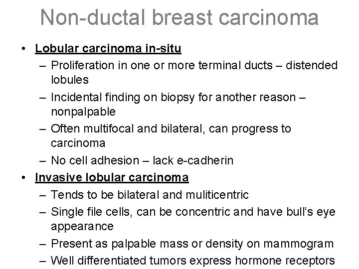 Non-ductal breast carcinoma • Lobular carcinoma in-situ – Proliferation in one or more terminal