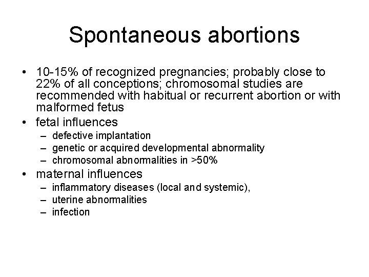 Spontaneous abortions • 10 -15% of recognized pregnancies; probably close to 22% of all