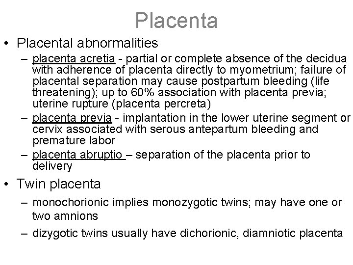 Placenta • Placental abnormalities – placenta acretia - partial or complete absence of the