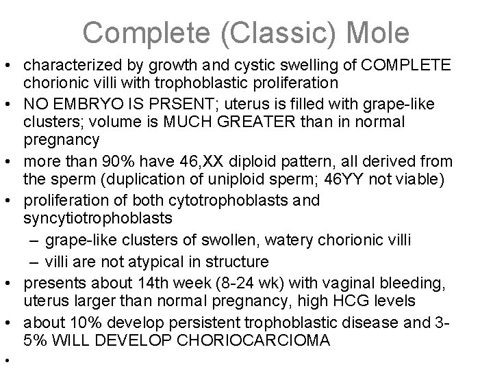 Complete (Classic) Mole • characterized by growth and cystic swelling of COMPLETE chorionic villi