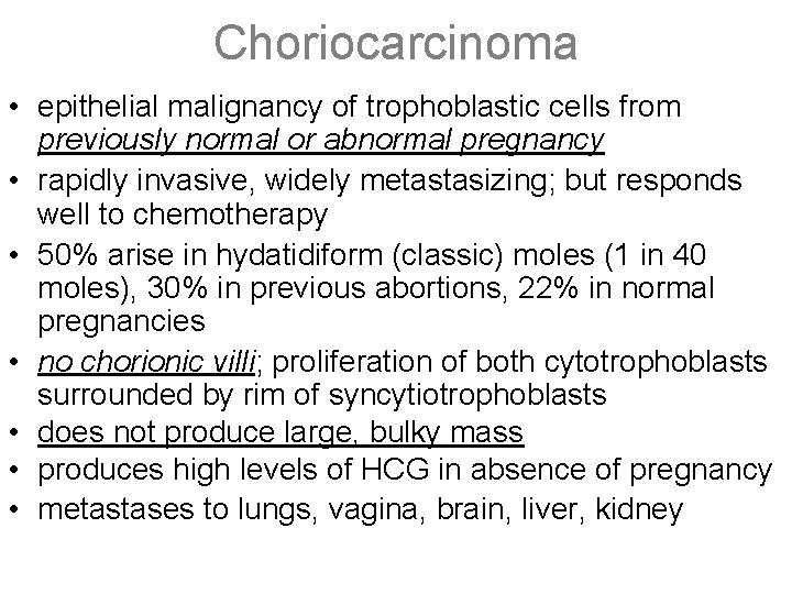 Choriocarcinoma • epithelial malignancy of trophoblastic cells from previously normal or abnormal pregnancy •