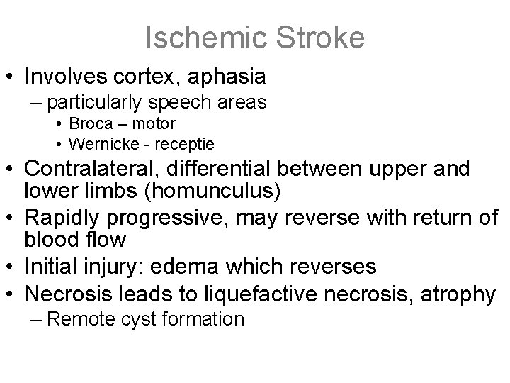 Ischemic Stroke • Involves cortex, aphasia – particularly speech areas • Broca – motor