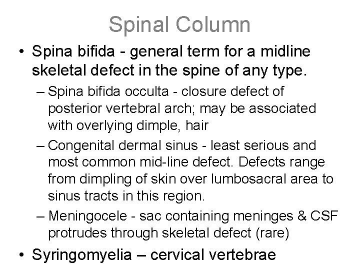 Spinal Column • Spina bifida - general term for a midline skeletal defect in