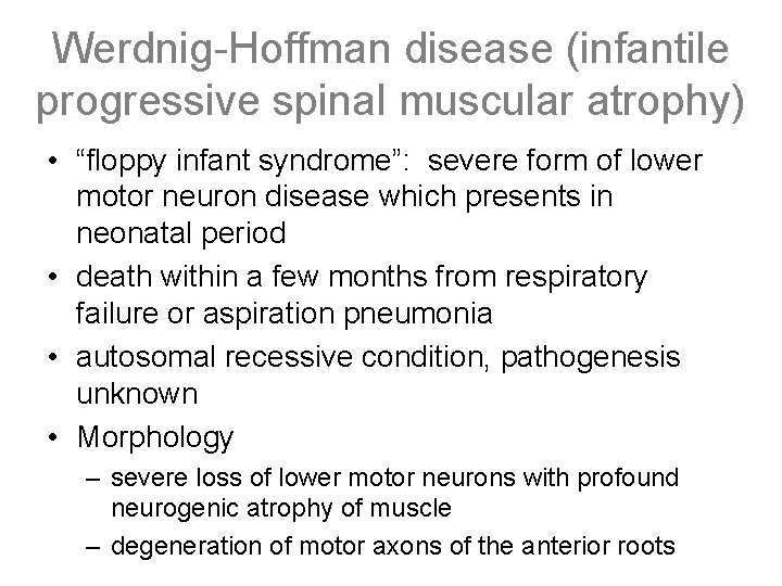 Werdnig-Hoffman disease (infantile progressive spinal muscular atrophy) • “floppy infant syndrome”: severe form of