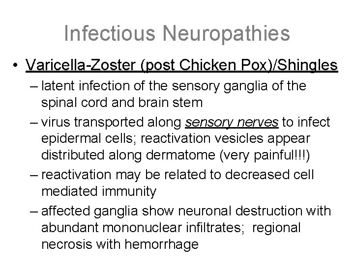 Infectious Neuropathies • Varicella-Zoster (post Chicken Pox)/Shingles – latent infection of the sensory ganglia