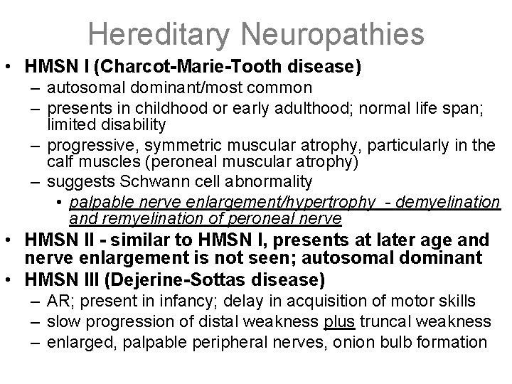 Hereditary Neuropathies • HMSN I (Charcot-Marie-Tooth disease) – autosomal dominant/most common – presents in