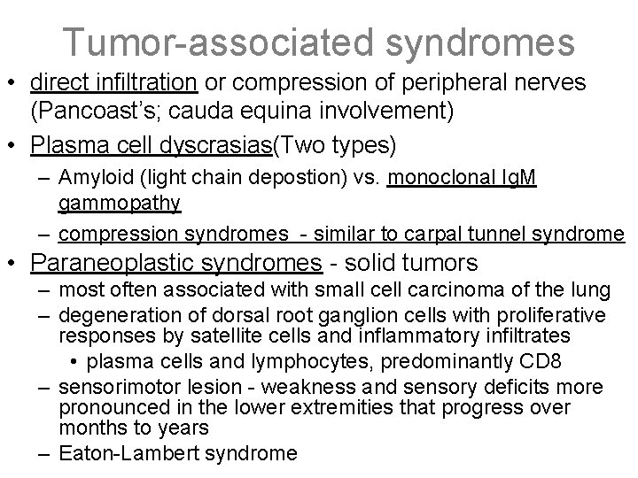 Tumor-associated syndromes • direct infiltration or compression of peripheral nerves (Pancoast’s; cauda equina involvement)